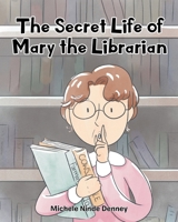 The Secret Life of Mary the Librarian 1098082516 Book Cover