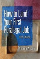 How to Land Your First Paralegal Job (5th Edition) 0132069032 Book Cover