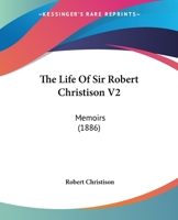 The Life Of Sir Robert Christison V2: Memoirs 143733265X Book Cover