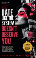 Date Like the System Doesn't Deserve You B0H1X4Q74B Book Cover