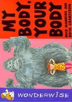 My Body, Your Body (Wonderwise) 053115324X Book Cover