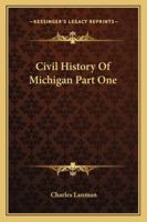 Civil History Of Michigan Part One 1163126624 Book Cover