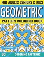 Geometric Pattern Coloring Book: An Adult Geometric pattern Coloring Book with 60 Detailed Gorgeous Geometric Shapes Coloring Book for adults Volume-134 B09DJ4CTD4 Book Cover