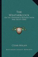 The Weathercock: Or the Difference Between Faith and Sight 112020710X Book Cover