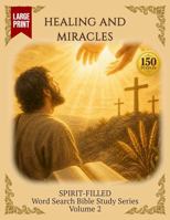 Healing and Miracles: Word Search Bible STudy (Spirit-Filled Word Search Bible Study) B0HFHJJZ27 Book Cover