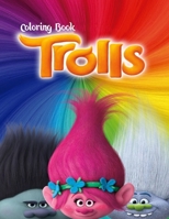 Trolls Coloring Book: Coloring Book for Kids and Adults with Fun, Easy, and Relaxing Coloring Pages (Coloring Books for Adults and Kids 2-4 4-8 8-12+) 1670091147 Book Cover