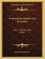 In Memoriam Stephen Van Rensselaer: Born 1789, Died 1868 (1868) 137316297X Book Cover