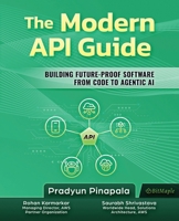 The Modern API Guide: Building Future-Proof Software from Code to Agentic AI B0FPDK53QG Book Cover