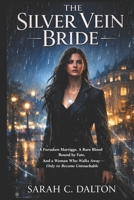 The Silver Vein Bride: A Forsaken Marriage. A Rare Blood Bound by Fate. And a Woman Who Walks Away Only to Become Untouchable B0GVB2GMLJ Book Cover