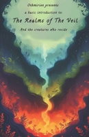 Othmirien presents A basic introduction to: The realms of the veil And the creatures who reside B0FFHF324K Book Cover