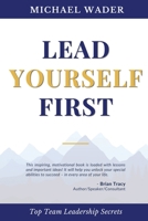 Lead Yourself First: Top Team Leadership Secrets 1951694694 Book Cover