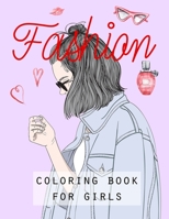 FASHION: COLORING BOOK FOR GIRLS: FASHION: COLORING BOOK FOR GIRLS.. Creative fashion coloring book for girls ages 8-12.. Adorable dresses, Bag designs, Hairstyles And More.. B08R1PJ2VQ Book Cover