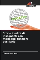 Storie inedite di insegnanti con molteplici funzioni ausiliarie 6205769220 Book Cover