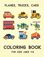 Planes, Trucks, Cars Coloring Book For Kids Ages 4-8: Vehicles coloring book for kids & toddlers - activity books for preschooler, Fun book for kids ages 2-4 4-8 B08FNMPJND Book Cover