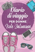 Diario Di Viaggio Per Donne Isole Salomone: 6x9 Diario di viaggio I Taccuino con liste di controllo da compilare I Un regalo perfetto per il tuo viaggio in Isole Salomone e per ogni viaggiatore 1707995974 Book Cover