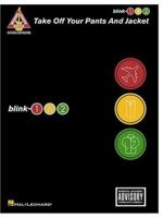 Blink-182 - Take Off Your Pants and Jacket 0634036769 Book Cover