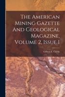 The American Mining Gazette And Geological Magazine, Volume 2, Issue 1 1018787690 Book Cover