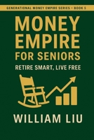 Money Empire for Seniors: Retire Smart, Live Free (Generational Money Empire Series) B0FP5QB43C Book Cover