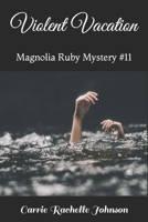 Violent Vacation: Magnolia Ruby Mystery #11 B09HFXWPPY Book Cover