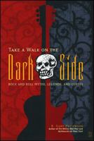 Take a Walk on the Dark Side: Rock and Roll Myths, Legends, and Curses 0743244230 Book Cover