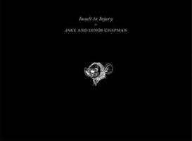 Jake and Dinos Chapman: Insult to Injury 3882439572 Book Cover
