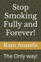 Stop Smoking Fully and Forever!: The Only way! B0BSLKY5XN Book Cover