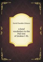 A Brief Vocabulary to the Pali Text of Jatakas I-XL 1437447988 Book Cover