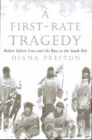 A First Rate Tragedy: Robert Falcon Scott and the Race to the South Pole 0395933498 Book Cover