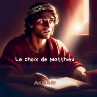 Le choix de Matthieu: L'Appel de Matthieu : Le Choix de la Foi (Les saintes écritures) (French Edition) B0DQ3R45B4 Book Cover