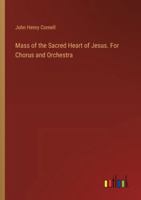 Mass of the Sacred Heart of Jesus. For Chorus and Orchestra 3385334950 Book Cover