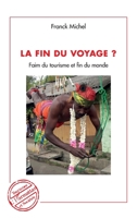 La fin du voyage ?: Faim du tourisme et fin du monde (Tourismes Et Sociétés) (French Edition) 2343223831 Book Cover