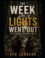 The Week the Lights Went Out: A Post-Apocalyptic EMP Survival Thriller B0HFQLLQ63 Book Cover