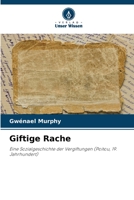 Giftige Rache: Eine Sozialgeschichte der Vergiftungen (Poitou, 19. Jahrhundert) 6205838591 Book Cover