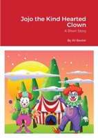 Jojo the Kind Hearted Clown 1471737993 Book Cover