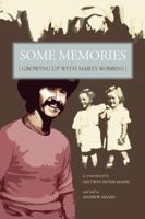 SOME MEMORIES: Growing Up with Marty Robbins - As remembered by his twin sister, Mamie 1601451059 Book Cover