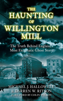 The Haunting of Willington Mill: The Truth Behind England's Most Enigmatic Ghost Story 0752458787 Book Cover