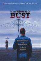 When Insurers Go Bust: An Economic Analysis of the Role and Design of Prudential Regulation 0691170983 Book Cover