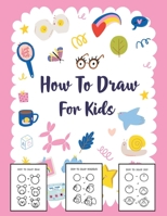 How to Draw for Kids: A Simple Step-by-Step Guide to Drawing Cute Stuff B08SYKT8NT Book Cover