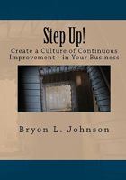 Step Up! Create a Culture of Continuous Improvement - In Your Business 1456578898 Book Cover