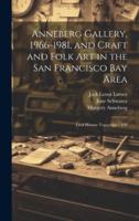 Anneberg Gallery, 1966-1981, and Craft and Folk art in the San Francisco Bay Area: Oral History Transcript / 199 1019913762 Book Cover