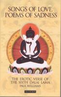 Songs of Love, Poems of Sadness: The Erotic Verse of the Sixth Dalai Lama 1850434794 Book Cover