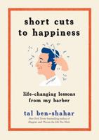 Short Cuts to Happiness: Life-Changing Lessons from My Barber 1615194878 Book Cover