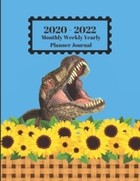 2020 - 2022 Monthly Weekly Yearly Planner Journal: T Rex Dinosaur Playing In Sunflowers Design Cover 2 Year Planner Appointment Calendar Organizer And Journal Notebook 1698473230 Book Cover