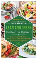 The Essential Lean and Green Cookbook For Beginners 2021: Tasty and Easy to Follow Recipes to Kill Your Hunger and Boost Your Metabolism for a Long-Term Transformation 1914181271 Book Cover