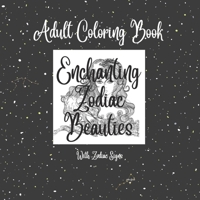 Enchanting Zodiac Beauties with Zodiac Signs: Adult Coloring Book B093RP1KGR Book Cover