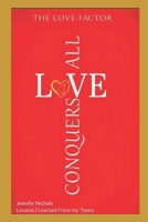 The Love Factor: Love Conquers All: Lessons I Learned from My Teens B0DH2D5T3Y Book Cover