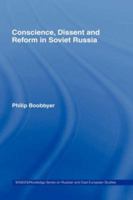 Conscience, Dissent, and Reform in Soviet Russia (Basees/Curzon Series on Russian & East European Studies) 0415331862 Book Cover