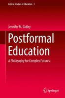 Postformal Education: A Philosophy for Complex Futures 3319290681 Book Cover