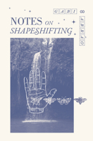 Notes on Shapeshifting 1945649828 Book Cover