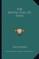 The Mystic Soul Of Spain 1162986778 Book Cover